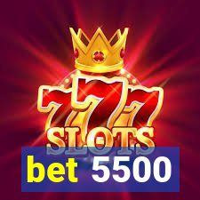 bet 5500